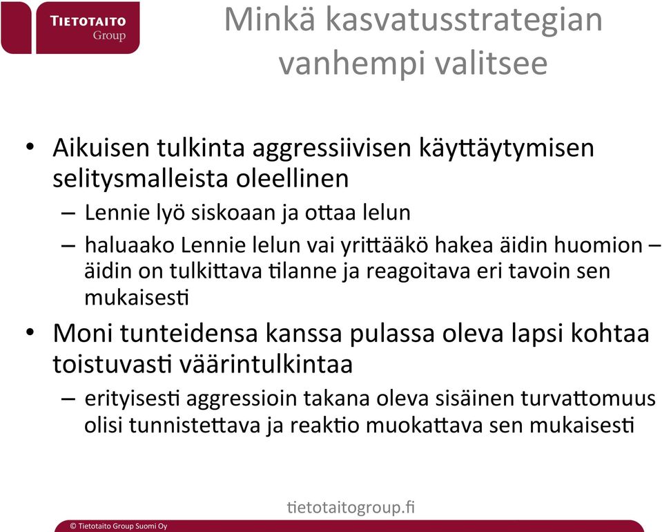 tulkikava 1lanne ja reagoitava eri tavoin sen mukaises1 Moni tunteidensa kanssa pulassa oleva lapsi kohtaa