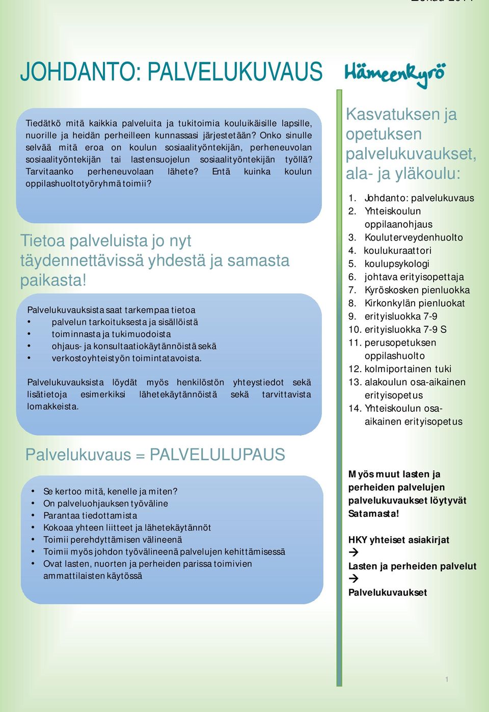 Entä kuinka koulun oppilashuoltotyöryhmä toimii? Tietoa palveluista jo nyt täydennettävissä yhdestä ja samasta paikasta!