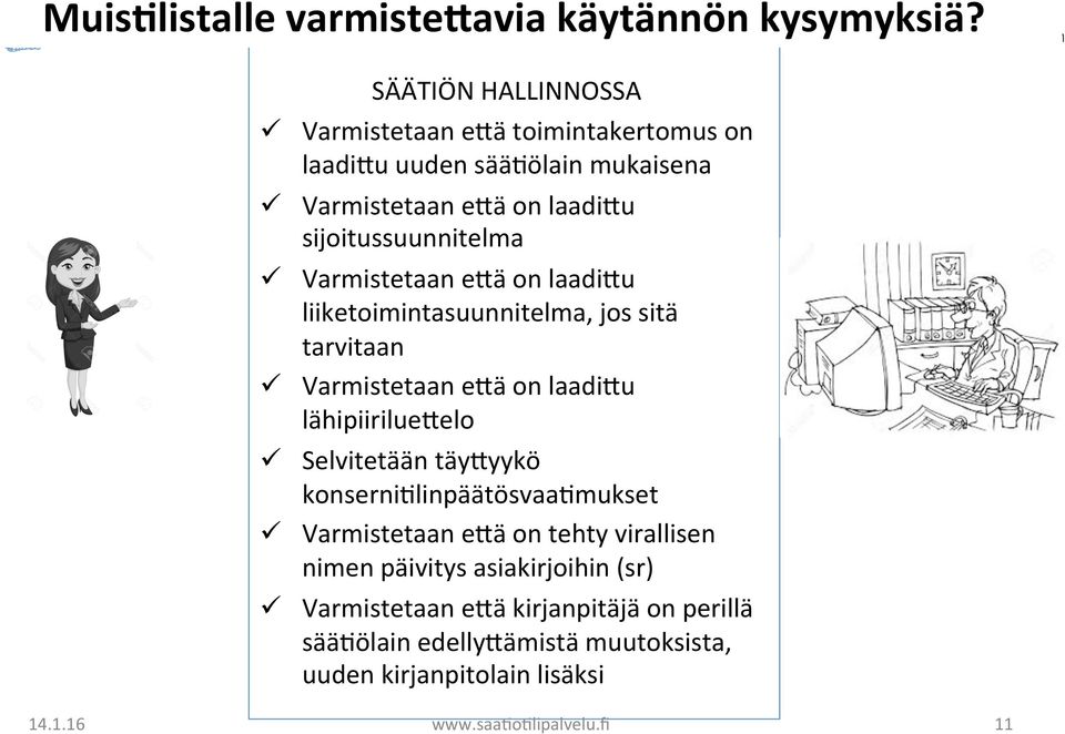 Varmistetaan ecä on laadicu liiketoimintasuunnitelma, jos sitä tarvitaan ü Varmistetaan ecä on laadicu lähipiiriluecelo ü Selvitetään täycyykö