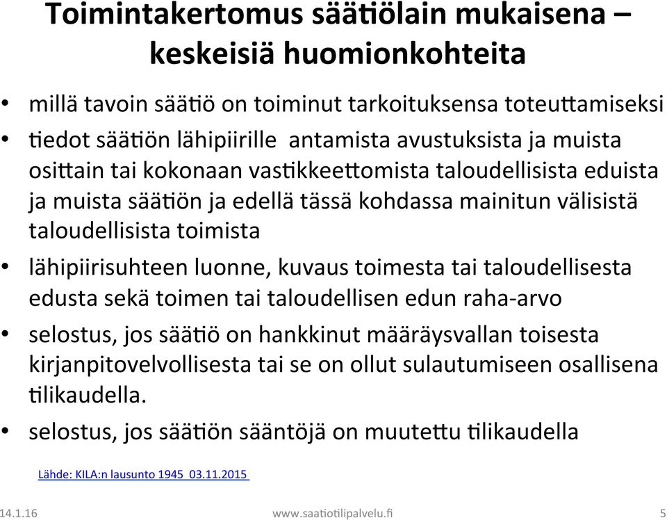 luonne, kuvaus toimesta tai taloudellisesta edusta sekä toimen tai taloudellisen edun raha- arvo selostus, jos sää)ö on hankkinut määräysvallan toisesta