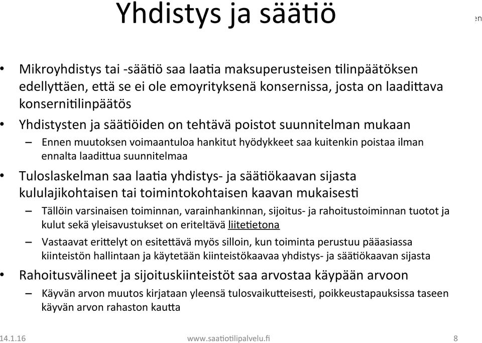 sää)ökaavan sijasta kululajikohtaisen tai toimintokohtaisen kaavan mukaises) Tällöin varsinaisen toiminnan, varainhankinnan, sijoitus- ja rahoitustoiminnan tuotot ja kulut sekä yleisavustukset on