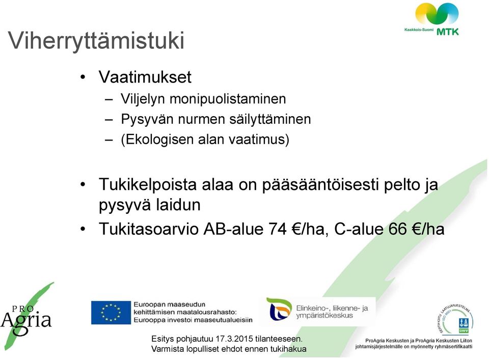 (Ekologisen alan vaatimus) Tukikelpoista alaa on