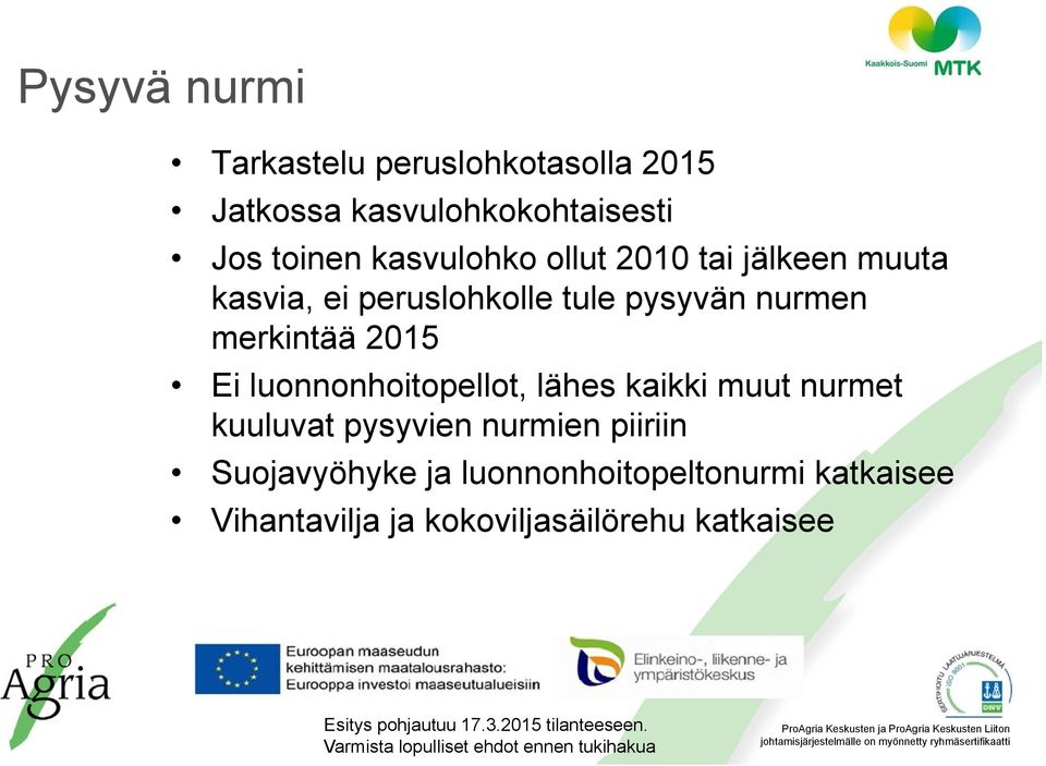 merkintää 2015 Ei luonnonhoitopellot, lähes kaikki muut nurmet kuuluvat pysyvien nurmien