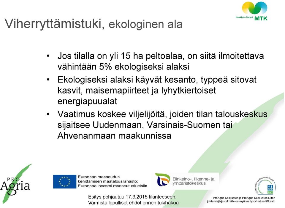 sitovat kasvit, maisemapiirteet ja lyhytkiertoiset energiapuualat Vaatimus koskee