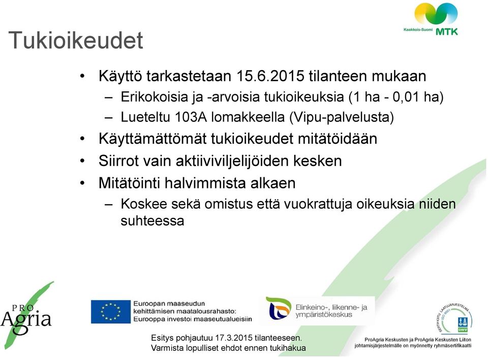 Lueteltu 103A lomakkeella (Vipu-palvelusta) Käyttämättömät tukioikeudet mitätöidään