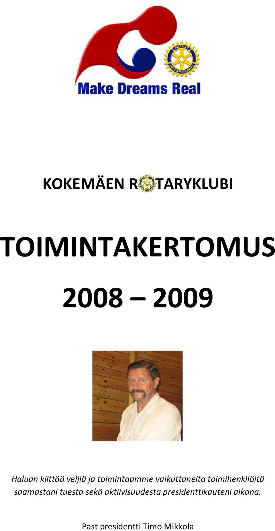 toimihenkilöitä saamastani tuesta sekä