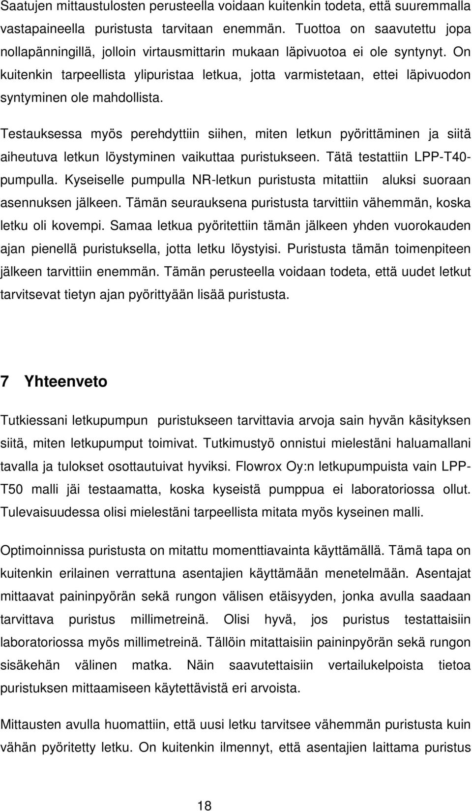 On kuitenkin tarpeellista ylipuristaa letkua, jotta varmistetaan, ettei läpivuodon syntyminen ole mahdollista.