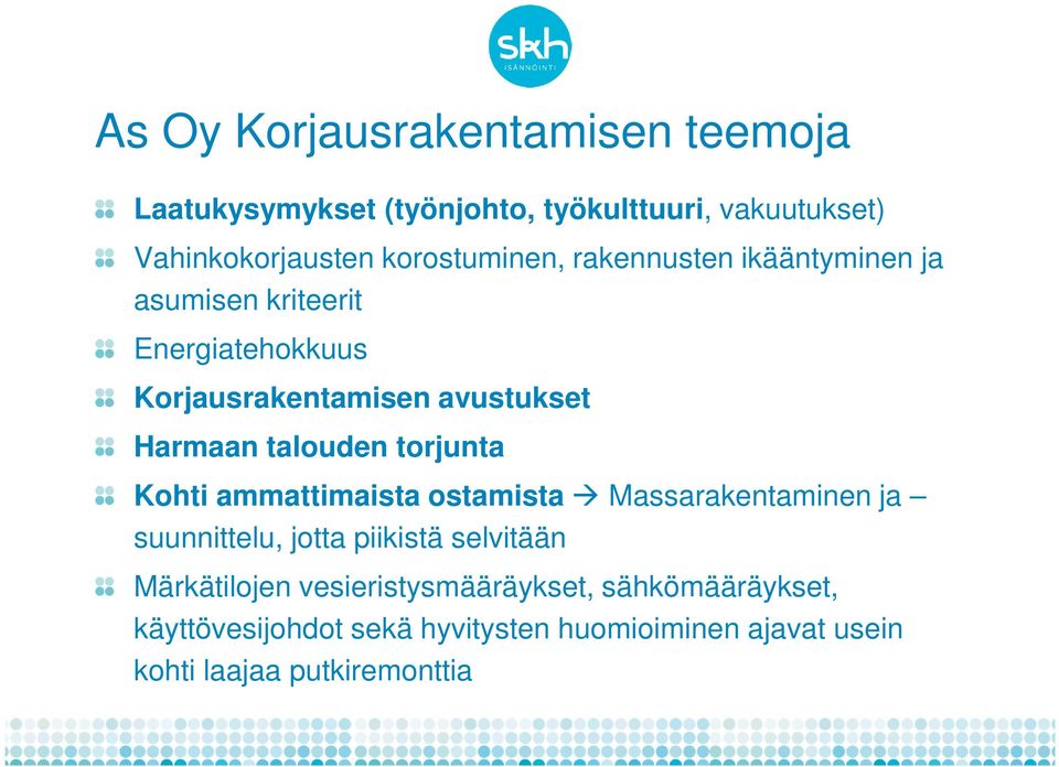 talouden torjunta Kohti ammattimaista ostamista Massarakentaminen ja suunnittelu, jotta piikistä selvitään