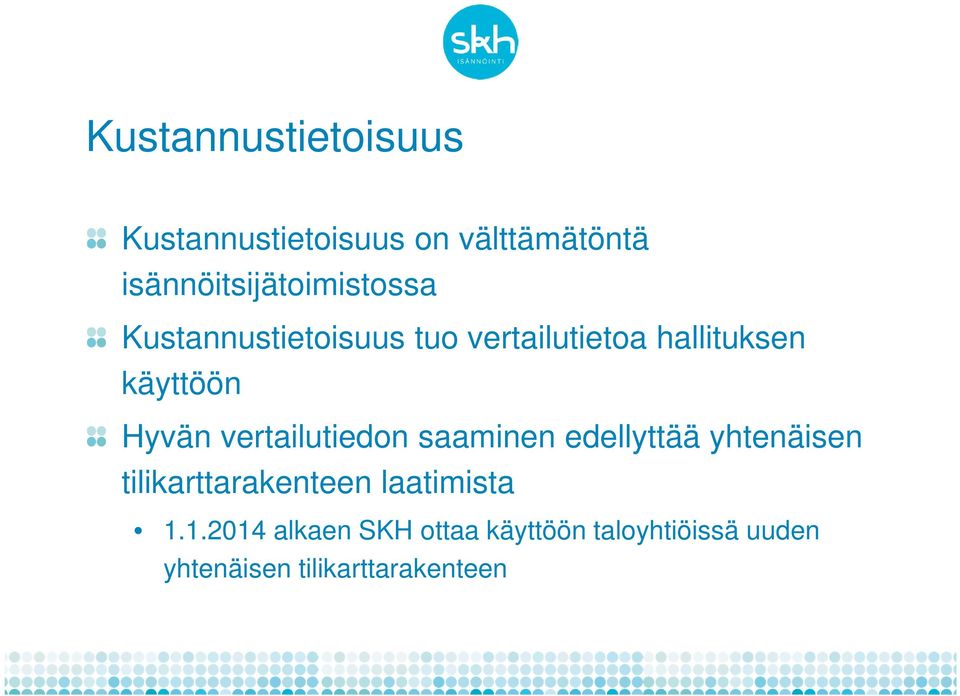 käyttöön Hyvän vertailutiedon saaminen edellyttää yhtenäisen