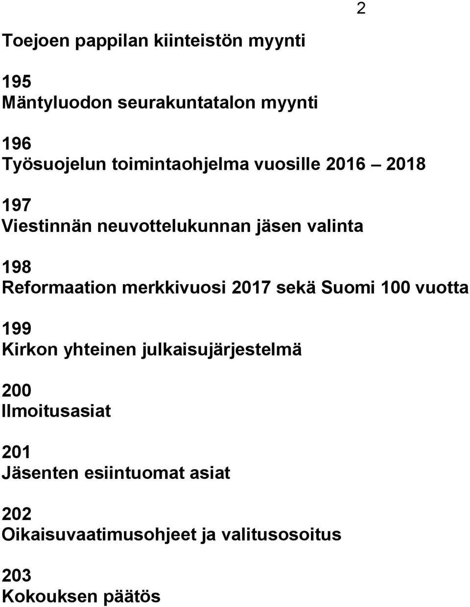 Reformaation merkkivuosi 2017 sekä Suomi 100 vuotta 199 Kirkon yhteinen julkaisujärjestelmä 200