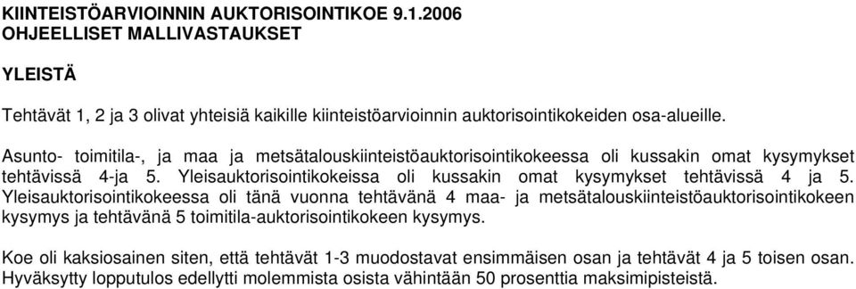 Yleisauktorisointikokeissa oli kussakin omat kysymykset tehtävissä 4 ja 5.