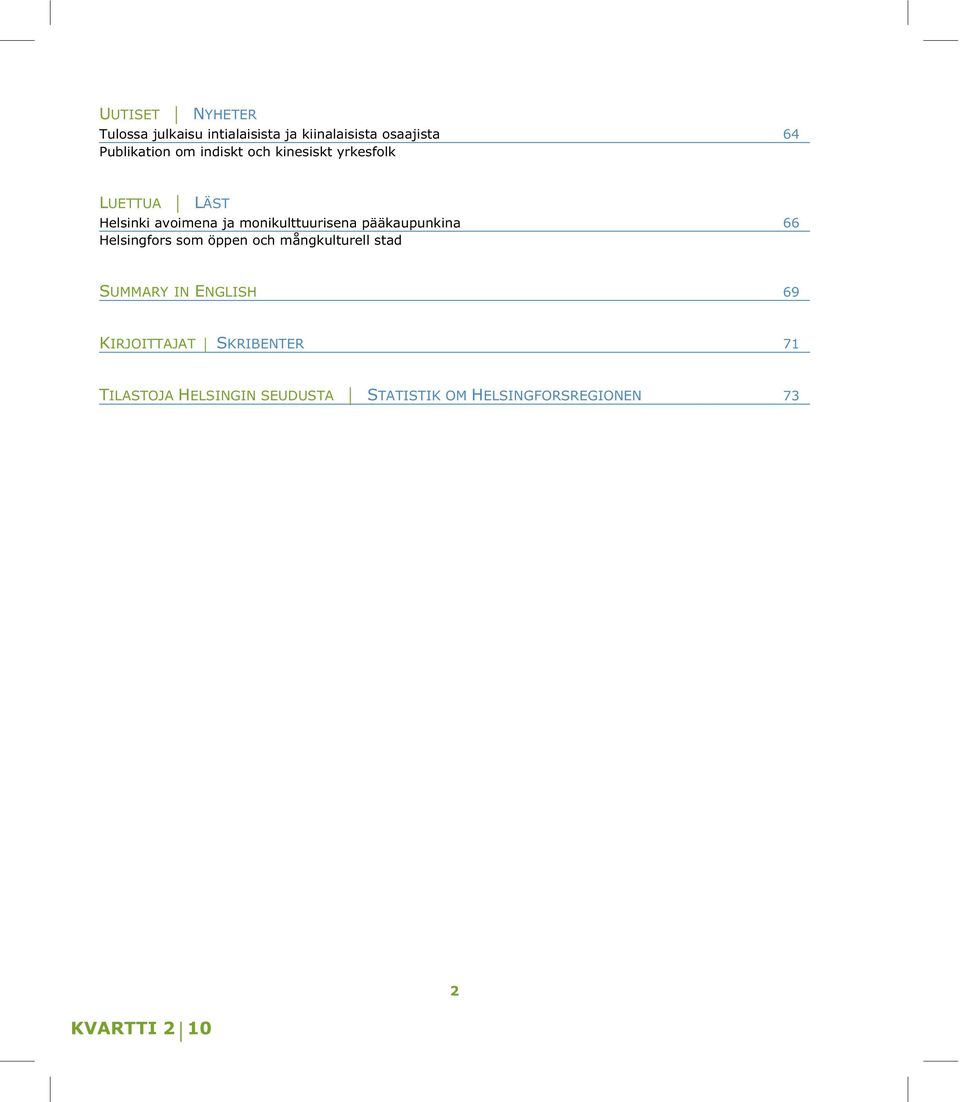 pääkaupunkina 66 Helsingfors som öppen och mångkulturell stad SUMMARY IN ENGLISH 69