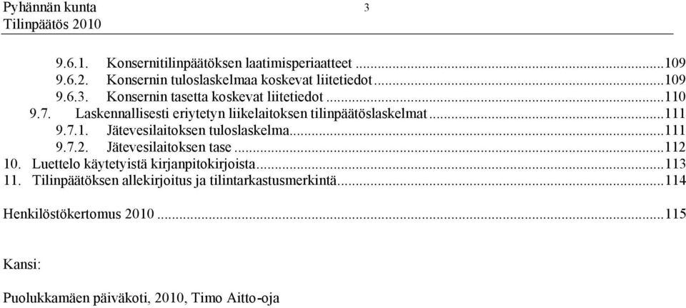 Jätevesilaitoksen tase...112 10. Luettelo käytetyistä kirjanpitokirjoista... 113 11.