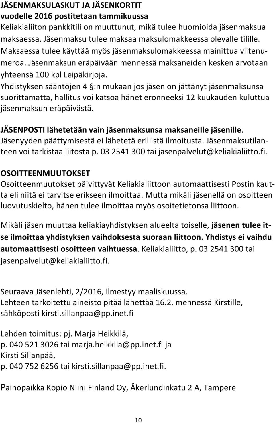 Jäsenmaksun eräpäivään mennessä maksaneiden kesken arvotaan yhteensä 100 kpl Leipäkirjoja.