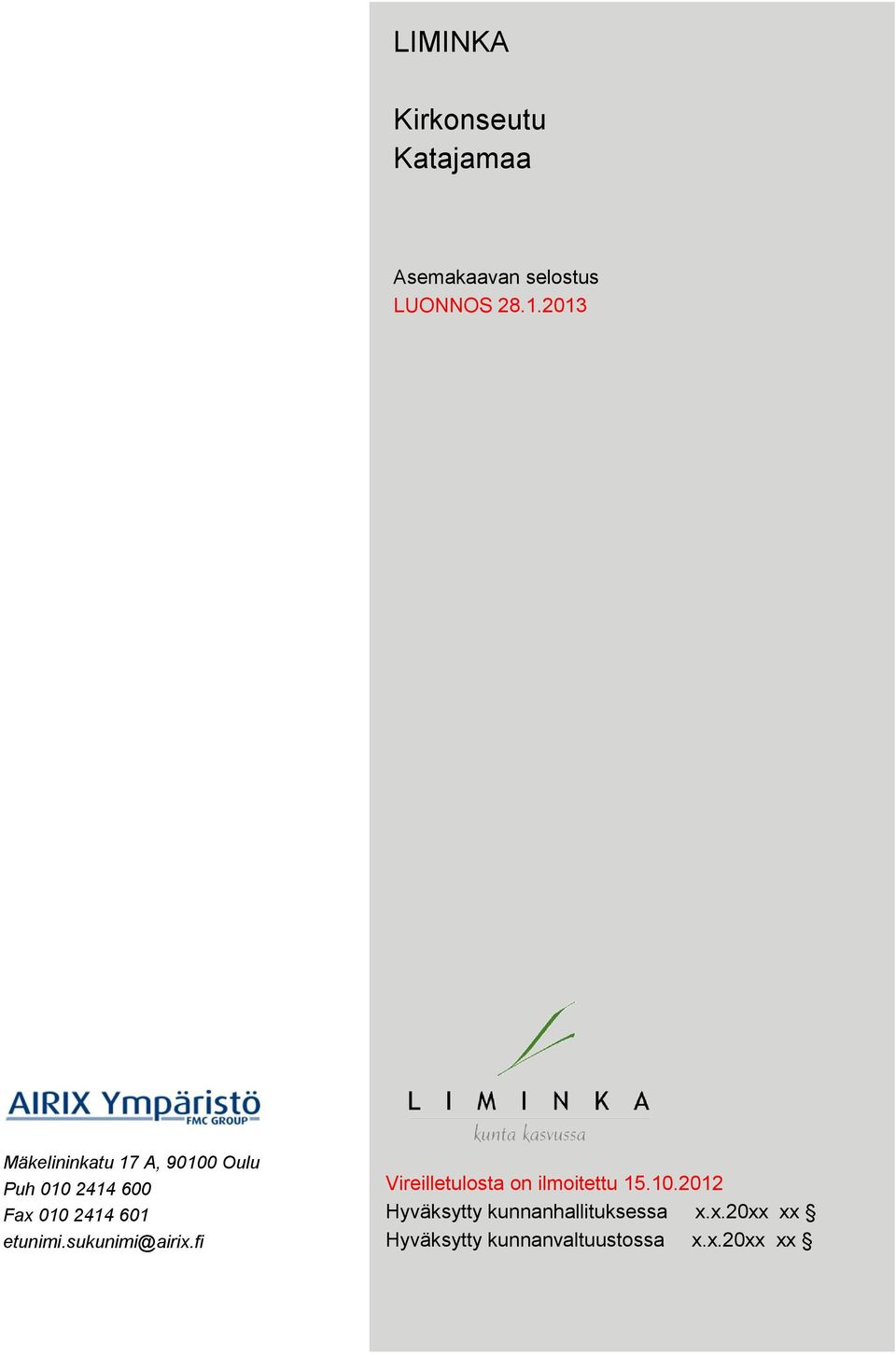 etunimi.sukunimi@airix.fi Vireilletulosta on ilmoitettu 15.10.