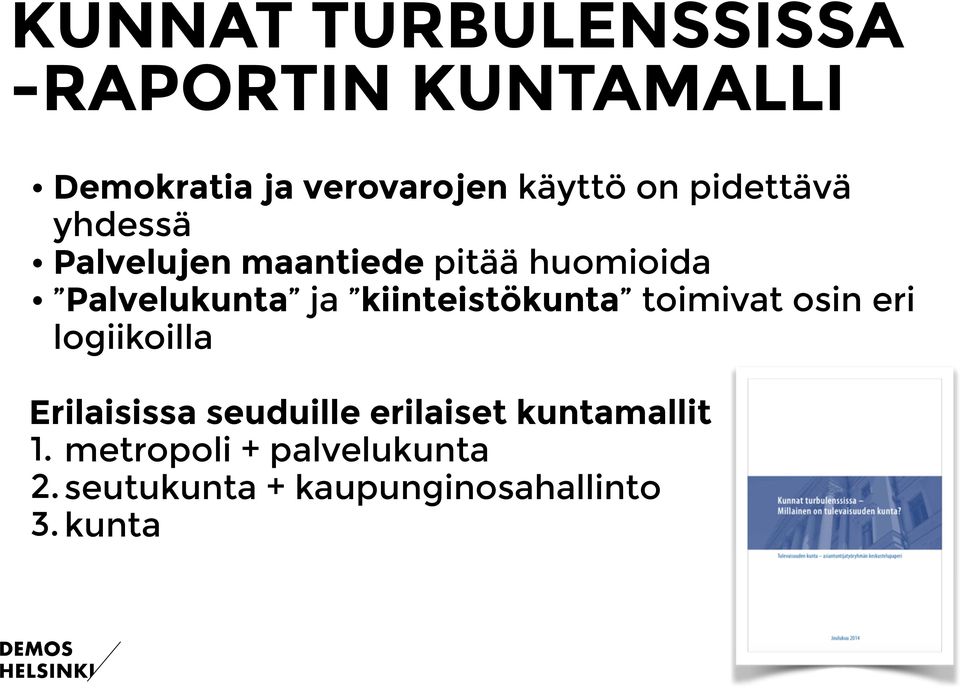 kiinteistökunta toimivat osin eri logiikoilla Erilaisissa seuduille erilaiset