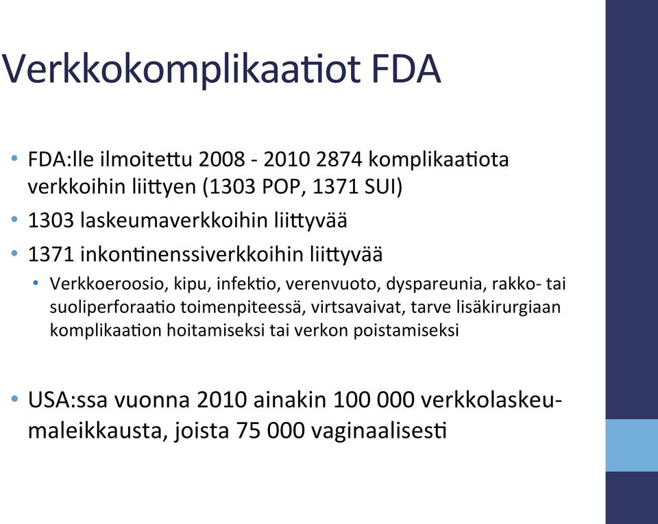 dyspareunia, rakko- tai suoliperforaa1o toimenpiteessä, virtsavaivat, tarve lisäkirurgiaan komplikaa1on