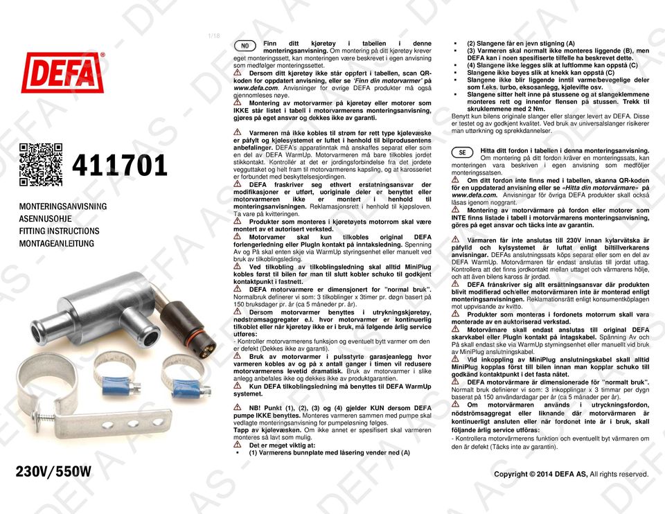 Dersom ditt kjøretøy ikke står oppført i tabellen, scan QRkoden for oppdatert anvisning, eller se Finn din motorvarmer på www.defa.com. Anvisninger for øvrige DA produkter må også gjennomleses nøye.