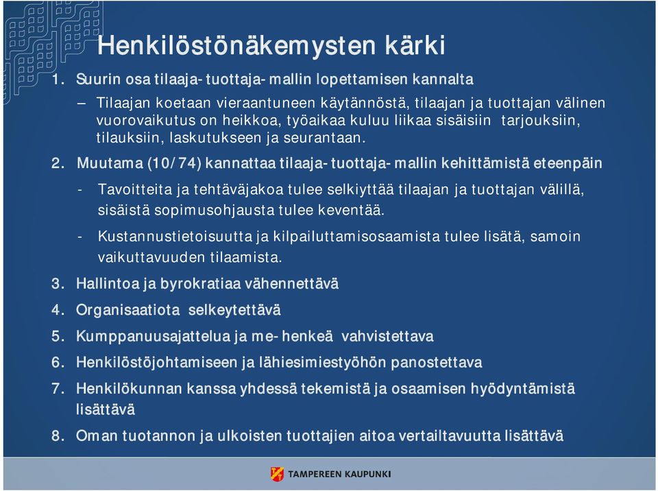 tarjouksiin, tilauksiin, laskutukseen ja seurantaan. 2.