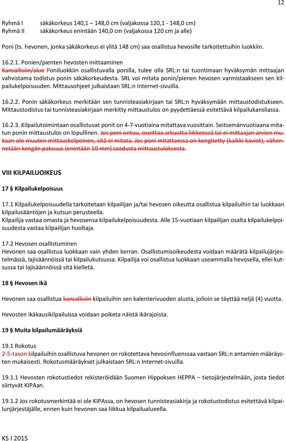 8 cm) saa osallistua hevosille tarkoitettuihin luokkiin. 16