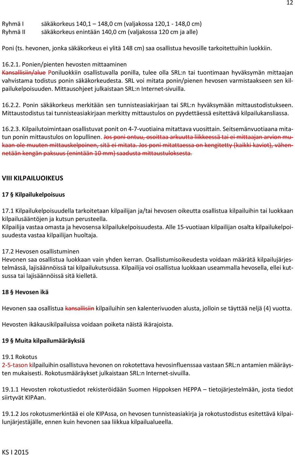 8 cm) saa osallistua hevosille tarkoitettuihin luokkiin. 16