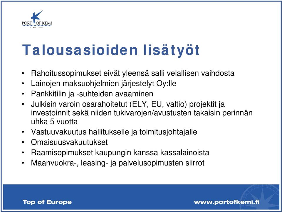 investoinnit sekä niiden tukivarojen/avustusten takaisin perinnän uhka 5 vuotta Vastuuvakuutus hallitukselle ja