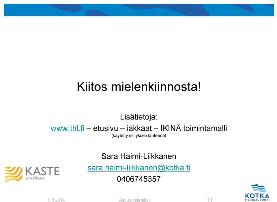 esityksen lähteenä) Sara Haimi-Liikkanen sara.