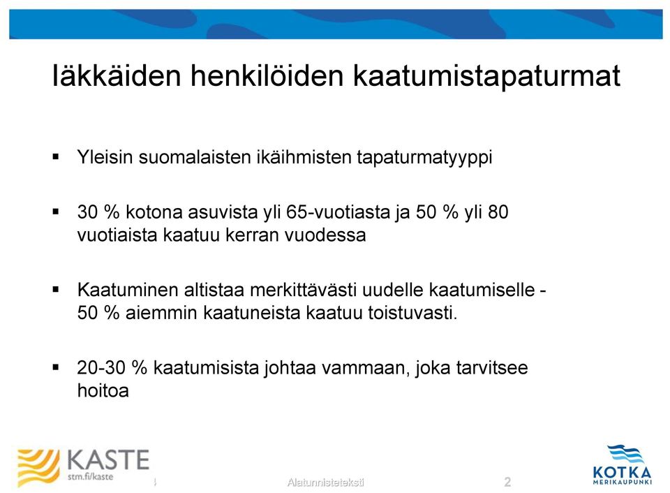 Kaatuminen altistaa merkittävästi uudelle kaatumiselle - 50 % aiemmin kaatuneista kaatuu
