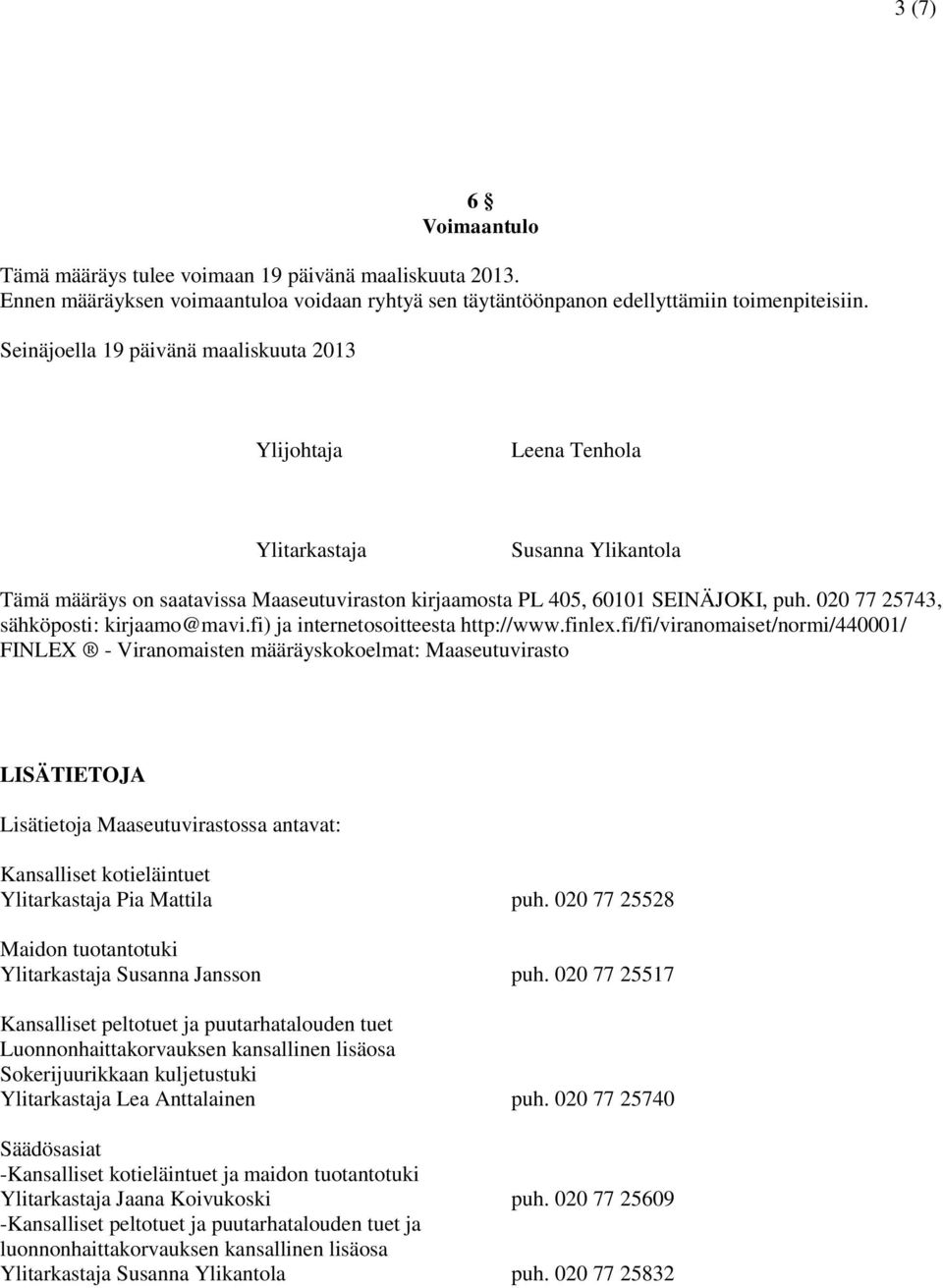 020 77 25743, sähköposti: kirjaamo@mavi.fi) ja internetosoitteesta http://www.finlex.