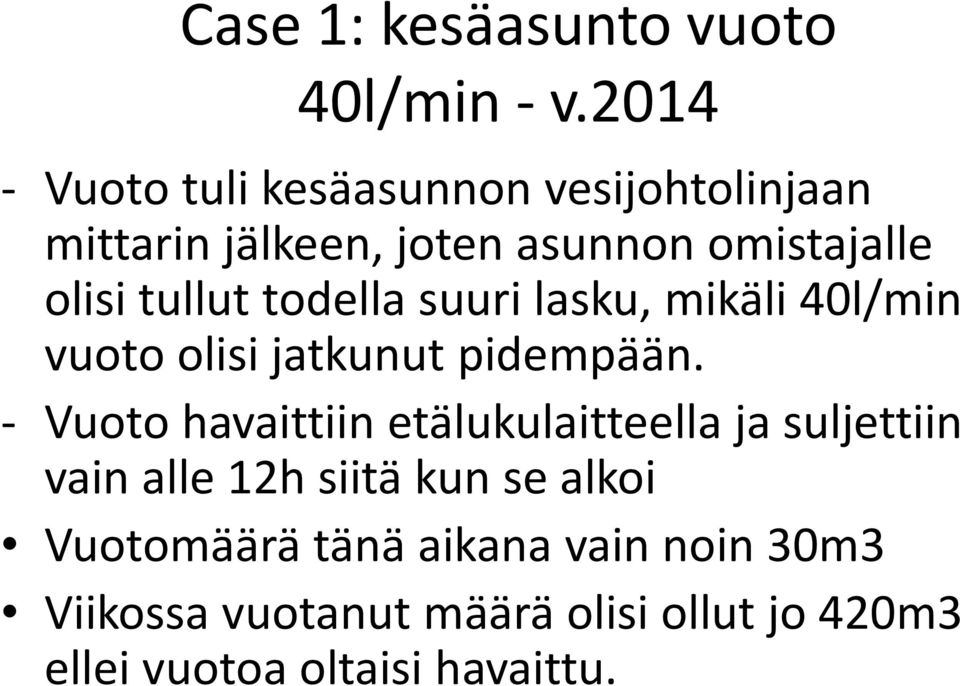 tullut todella suuri lasku, mikäli 40l/min vuoto olisi jatkunut pidempään.