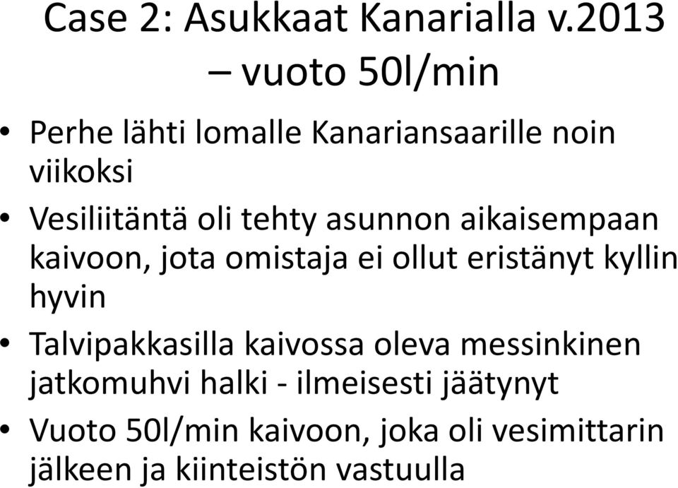 tehty asunnon aikaisempaan kaivoon, jota omistaja ei ollut eristänyt kyllin hyvin