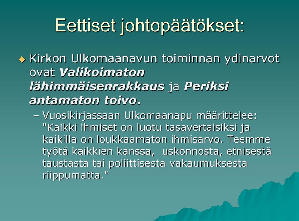 Vuosikirjassaan Ulkomaanapu määrittelee: "Kaikki ihmiset on luotu tasavertaisiksi ja