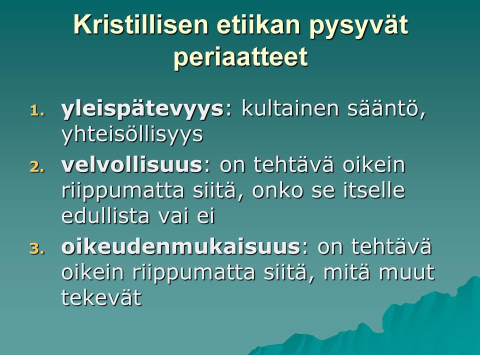 velvollisuus: on tehtävä oikein riippumatta siitä, onko se