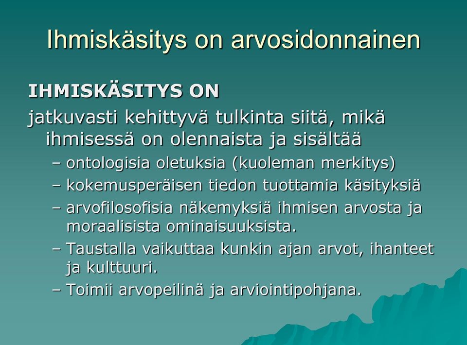 tiedon tuottamia käsityksiä arvofilosofisia näkemyksiä ihmisen arvosta ja moraalisista