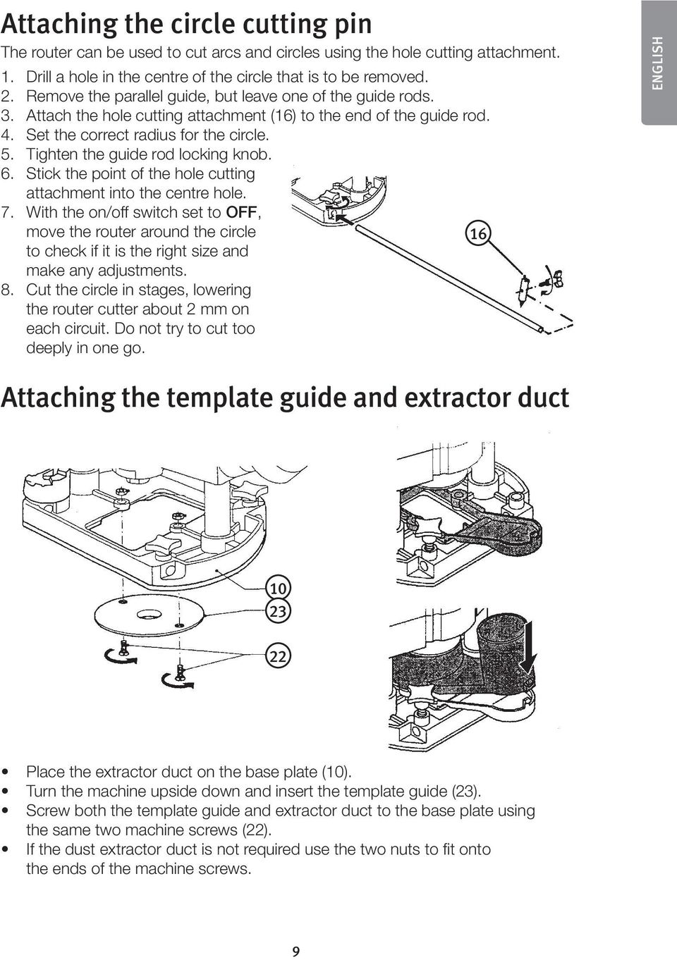 Tighten the guide rod locking knob. 6. Stick the point of the hole cutting attachment into the centre hole. 7.