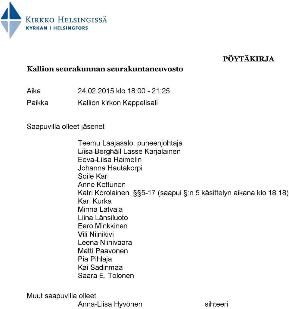 Karjalainen Eeva-Liisa Haimelin Johanna Hautakorpi Soile Kari Anne Kettunen Katri Korolainen, 5-17 (saapui :n 5 käsittelyn aikana