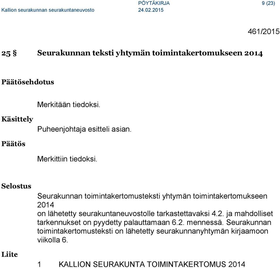 Liite Seurakunnan toimintakertomusteksti yhtymän toimintakertomukseen 2014 on lähetetty seurakuntaneuvostolle