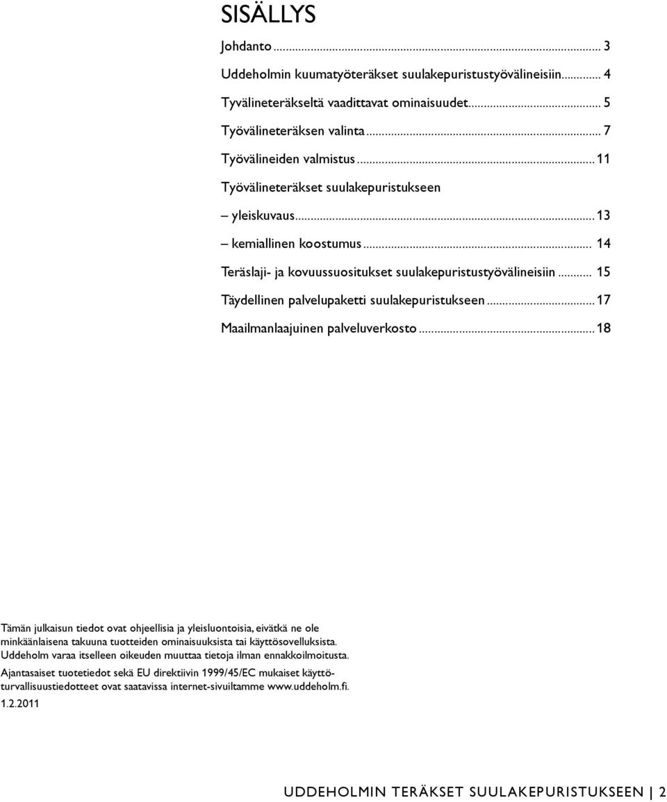 .. 15 Täydellinen palvelupaketti suulakepuristukseen...17 Maailmanlaajuinen palveluverkosto.