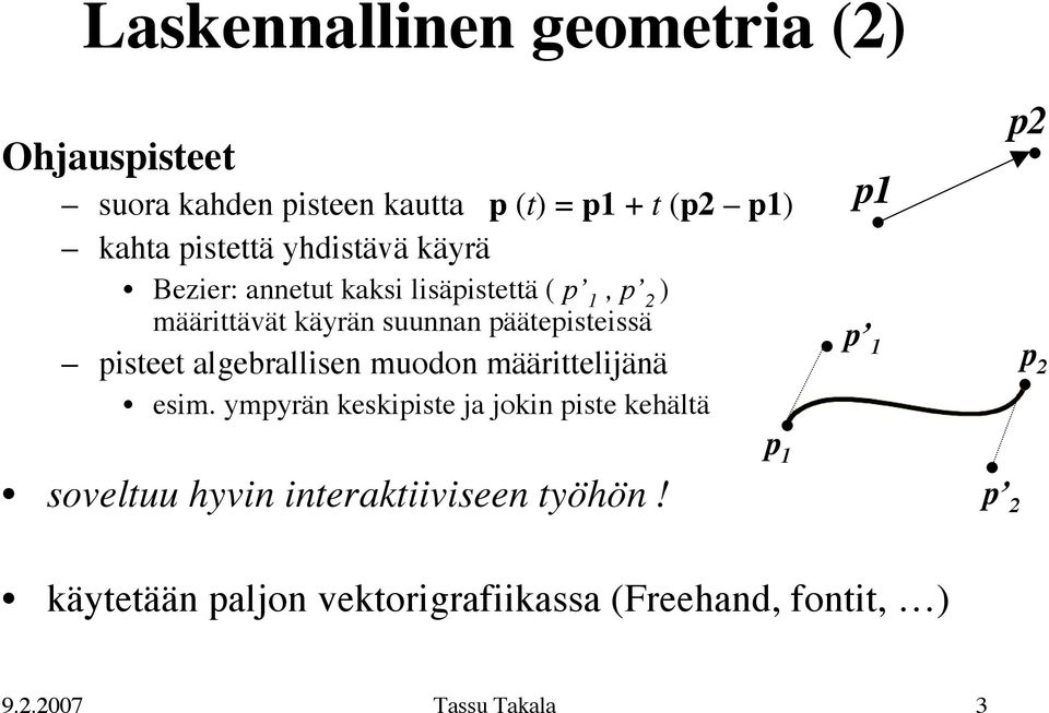 pisteet algebrallisen muodon määrittelijänä esim.