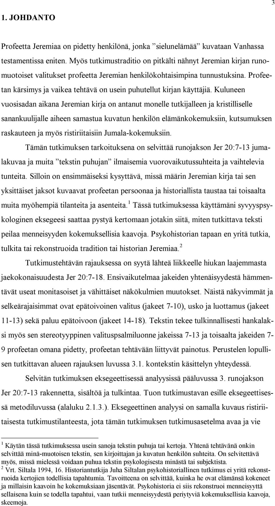 Profeetan kärsimys ja vaikea tehtävä on usein puhutellut kirjan käyttäjiä.