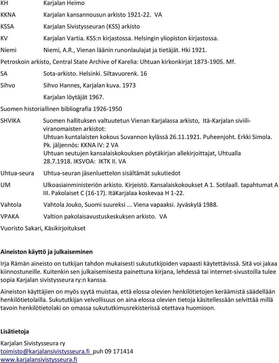 16 Sihvo Sihvo Hannes, Karjalan kuva. 1973 Karjalan löytäjät 1967.
