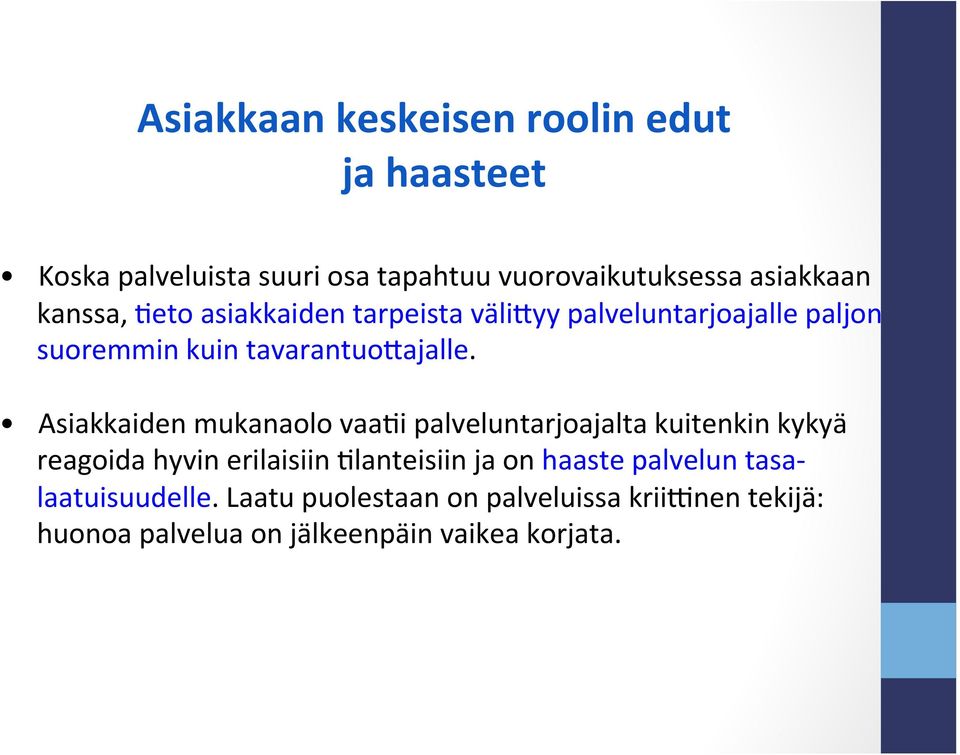 Asiakkaiden mukanaolo vaa?i palveluntarjoajalta kuitenkin kykyä reagoida hyvin erilaisiin?