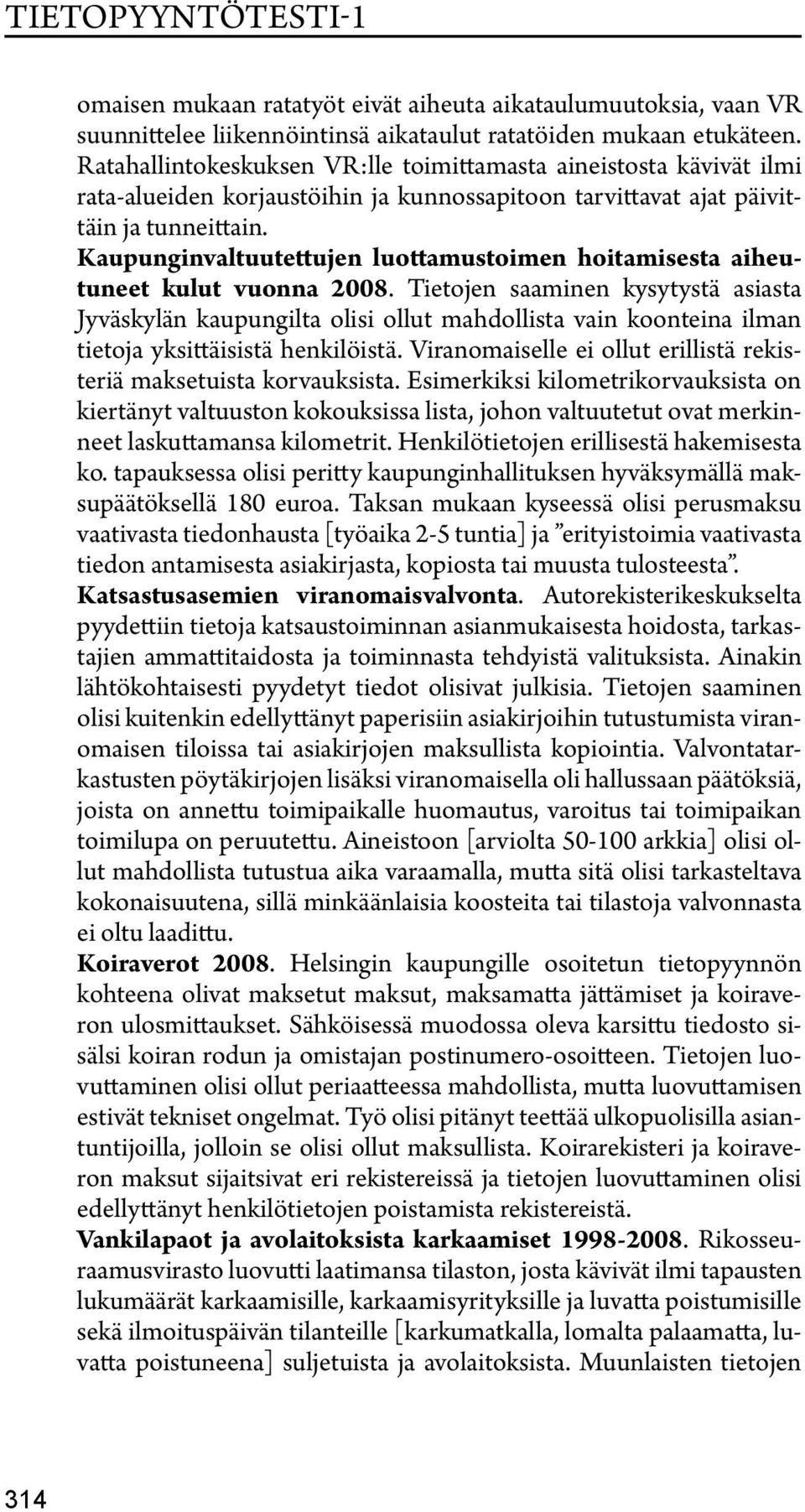 Kaupunginvaltuutettujen luottamustoimen hoitamisesta aiheutuneet kulut vuonna 2008.