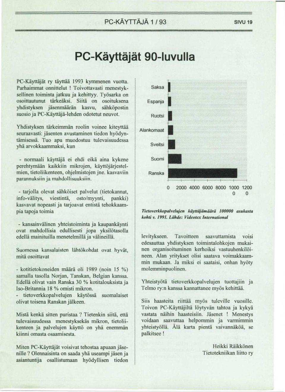 Yhdistyksen tarkeimman roolin voinee kiteyttaa seuraavasti: jasenten avustaminen tiedon hyodyntamisessa.