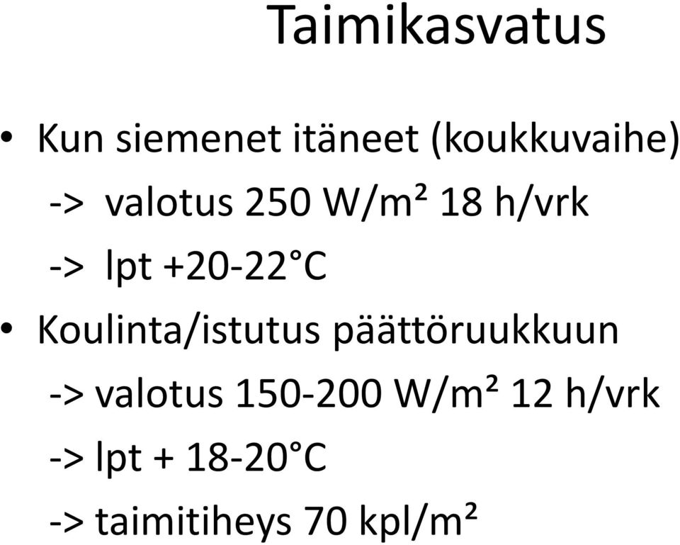 Koulinta/istutus päättöruukkuun -> valotus