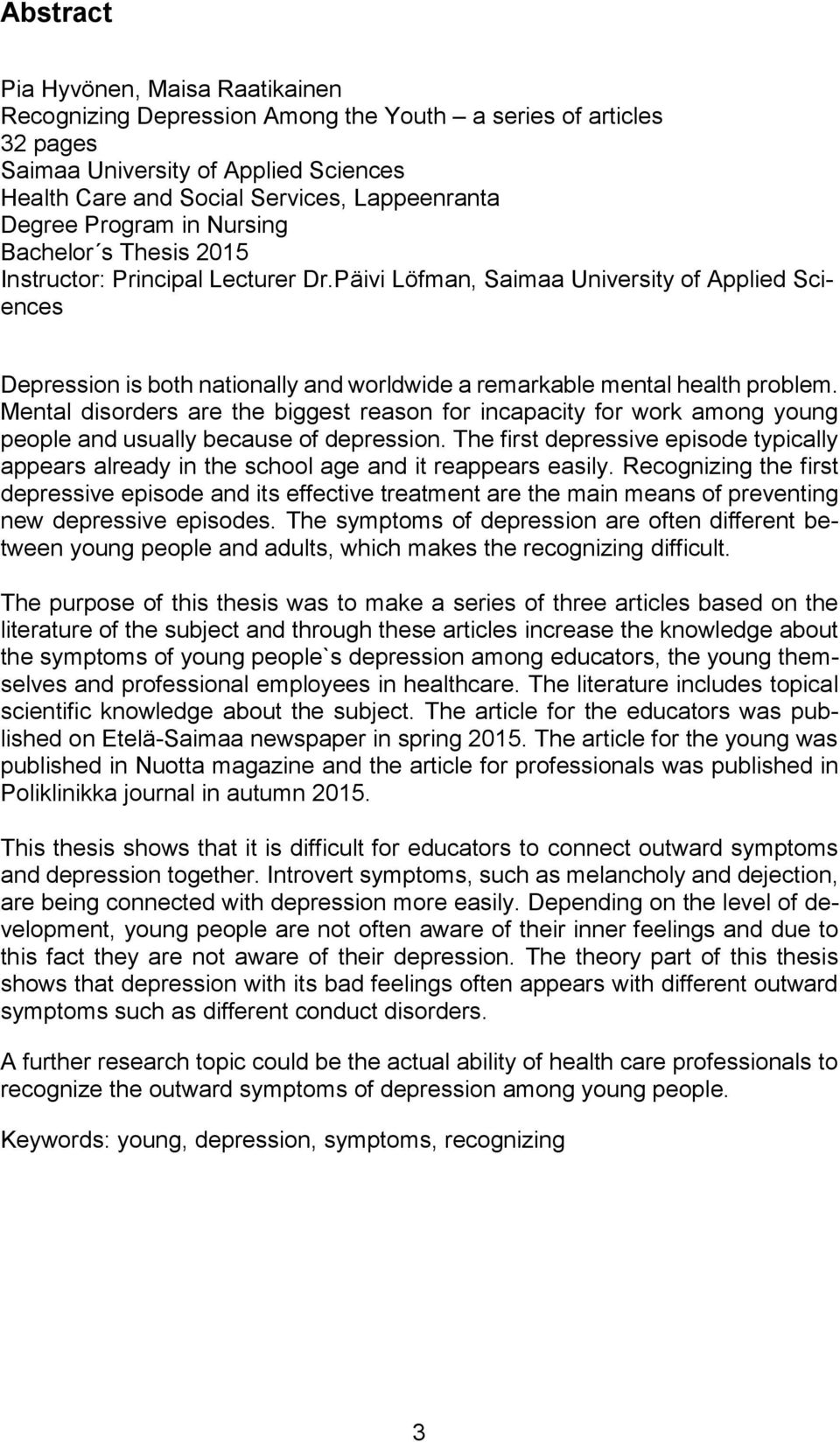 Päivi Löfman, Saimaa University of Applied Sciences Depression is both nationally and worldwide a remarkable mental health problem.