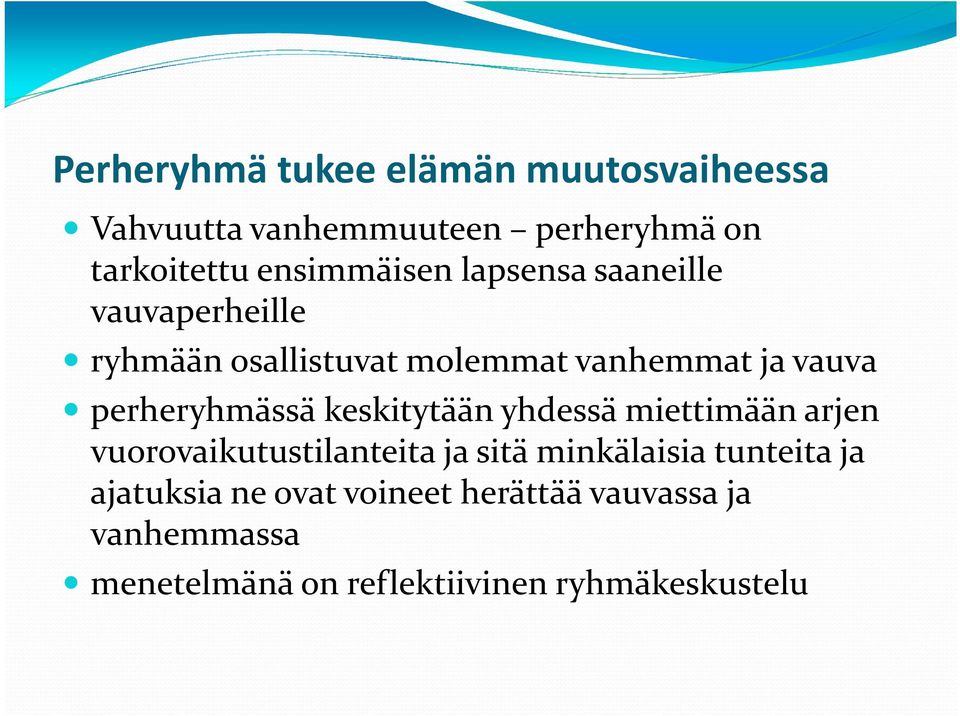 perheryhmässä keskitytään yhdessä miettimään arjen vuorovaikutustilanteita ja sitä minkälaisia