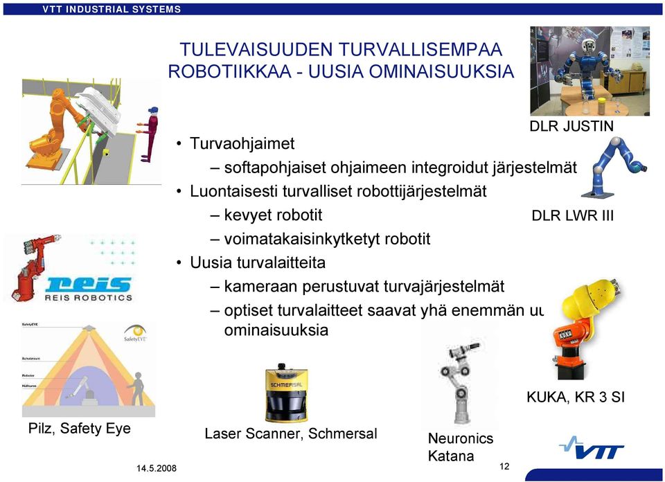 robotit Uusia turvalaitteita kameraan perustuvat turvajärjestelmät optiset turvalaitteet saavat yhä enemmän