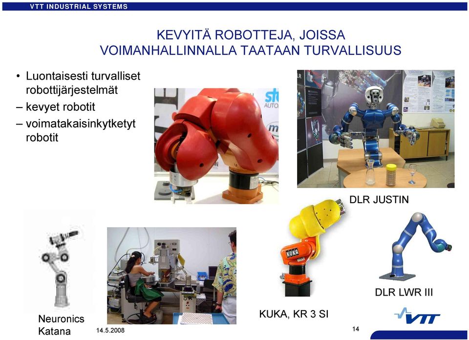 ROBOTTEJA, JOISSA VOIMANHALLINNALLA TAATAAN