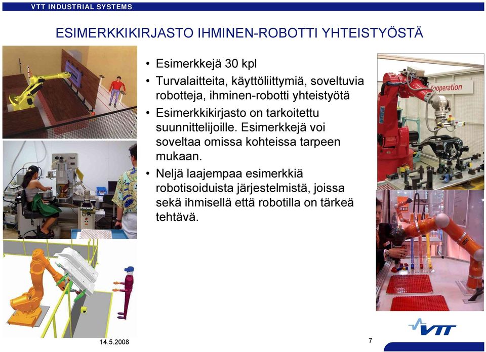 tarkoitettu suunnittelijoille. Esimerkkejä voi soveltaa omissa kohteissa tarpeen mukaan.